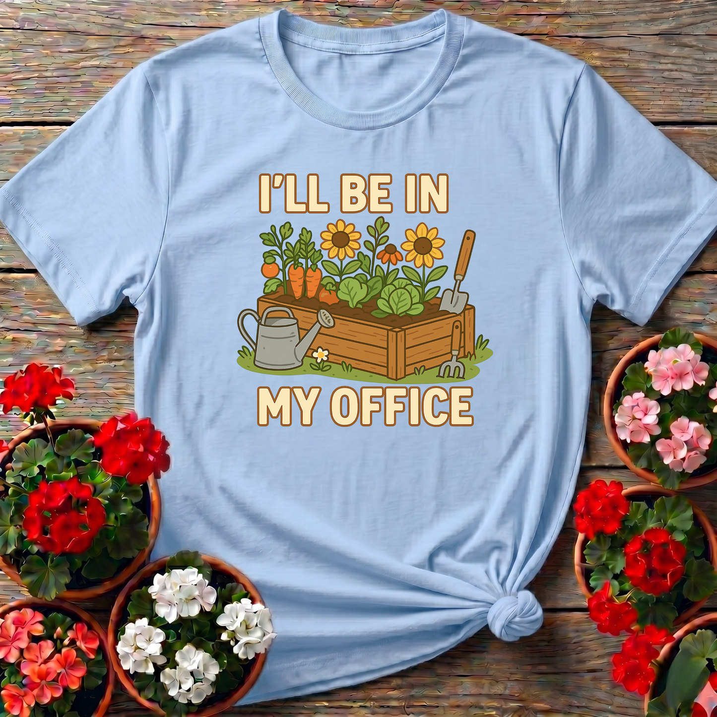 I'll Be In My Office Funny Raised Bed Garden Tee