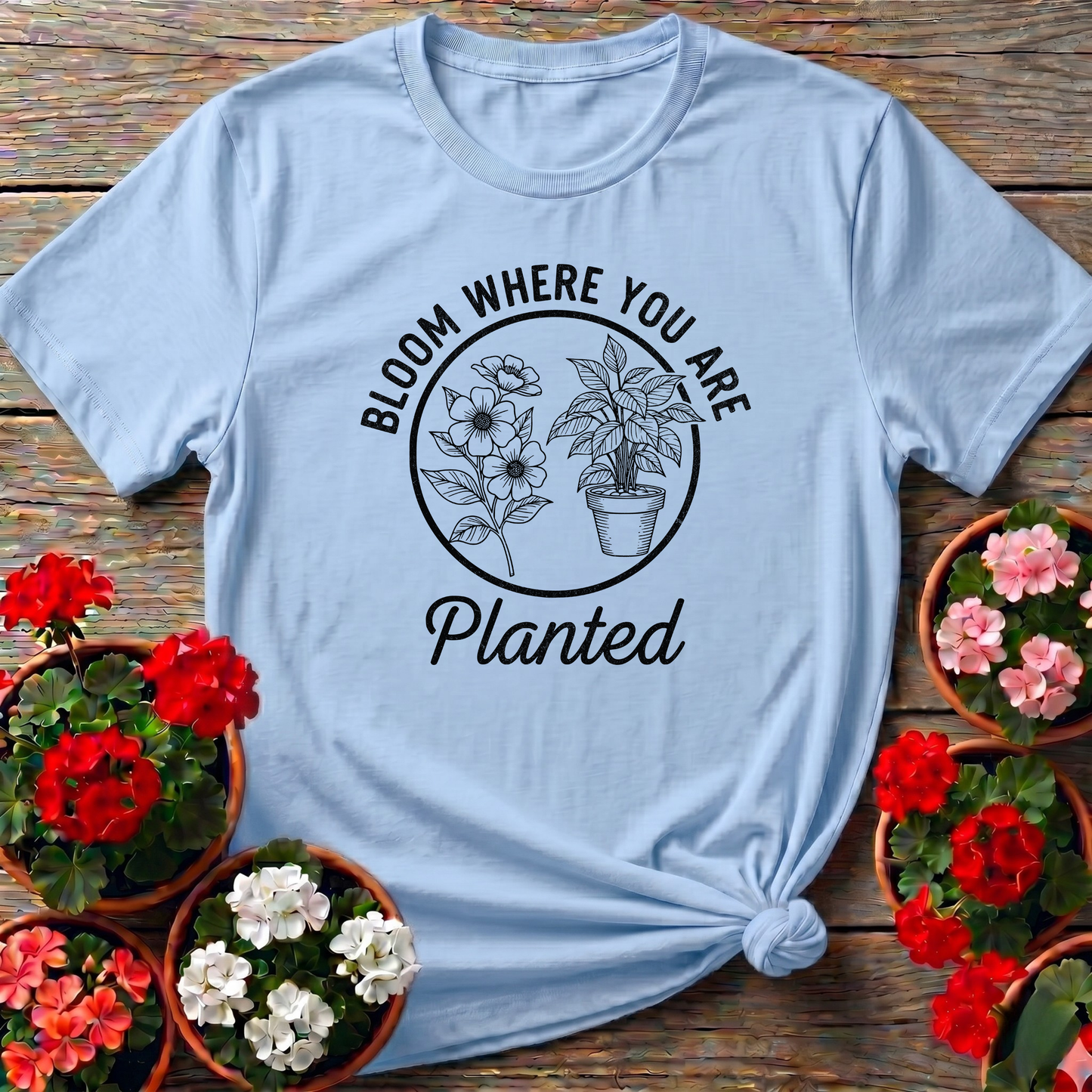 Bloom Where You Are Planted Sustainable Living Tee