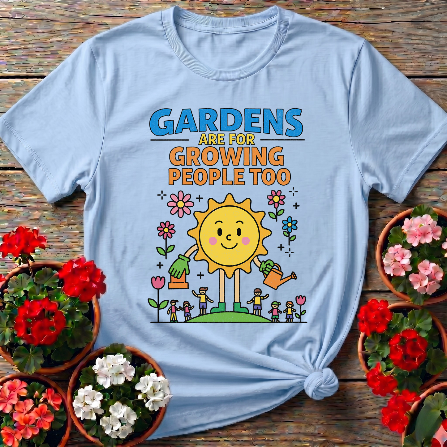 Gardens Grow People Too Positive Graphic Tee