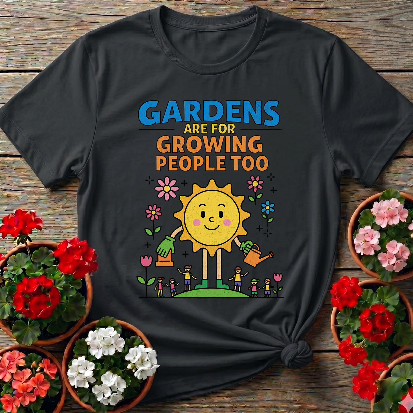 Gardens Grow People Too Positive Graphic Tee