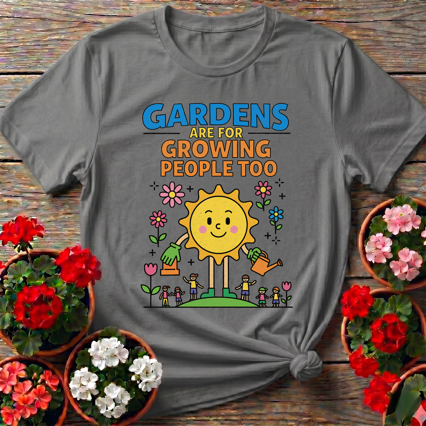 Gardens Grow People Too Positive Graphic Tee
