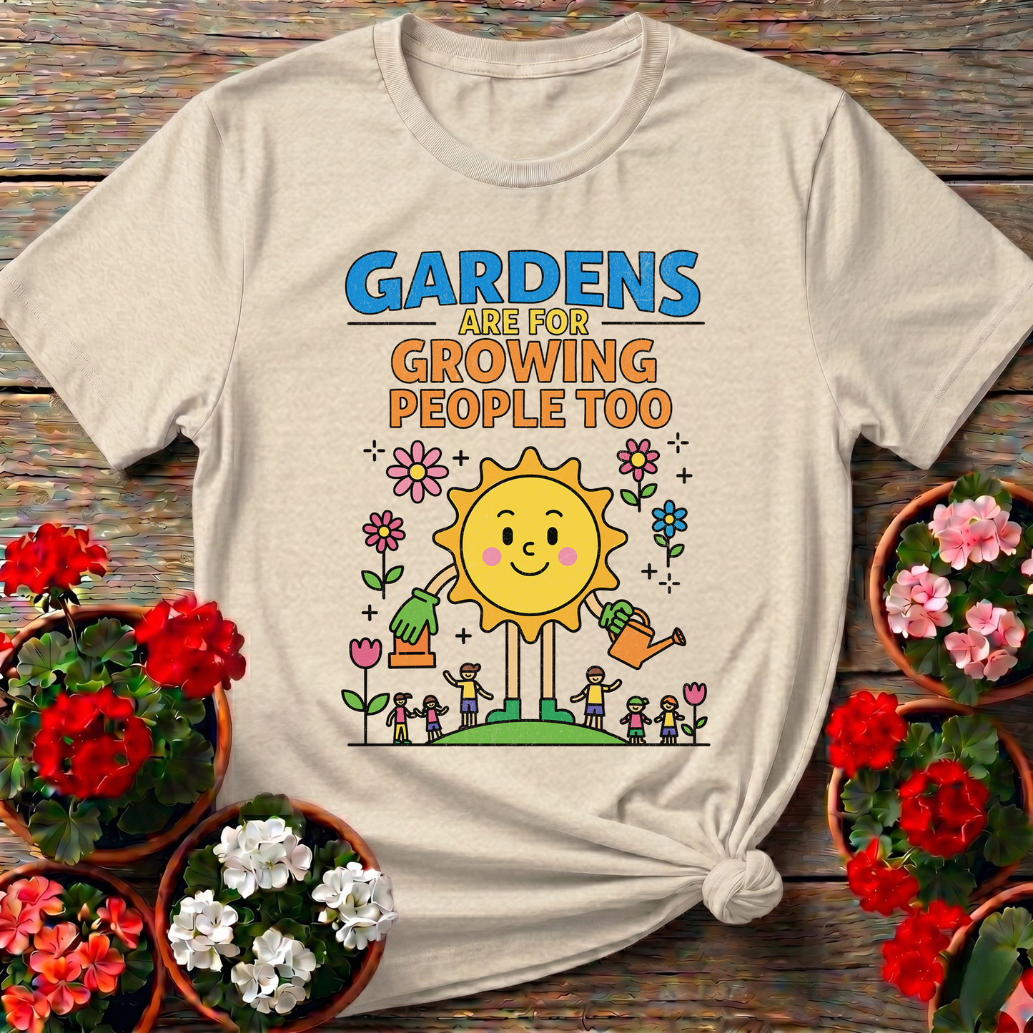 Gardens Grow People Too Positive Graphic Tee