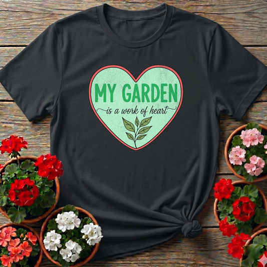 My Garden Is A Work Of Heart Plant Lover Tshirt