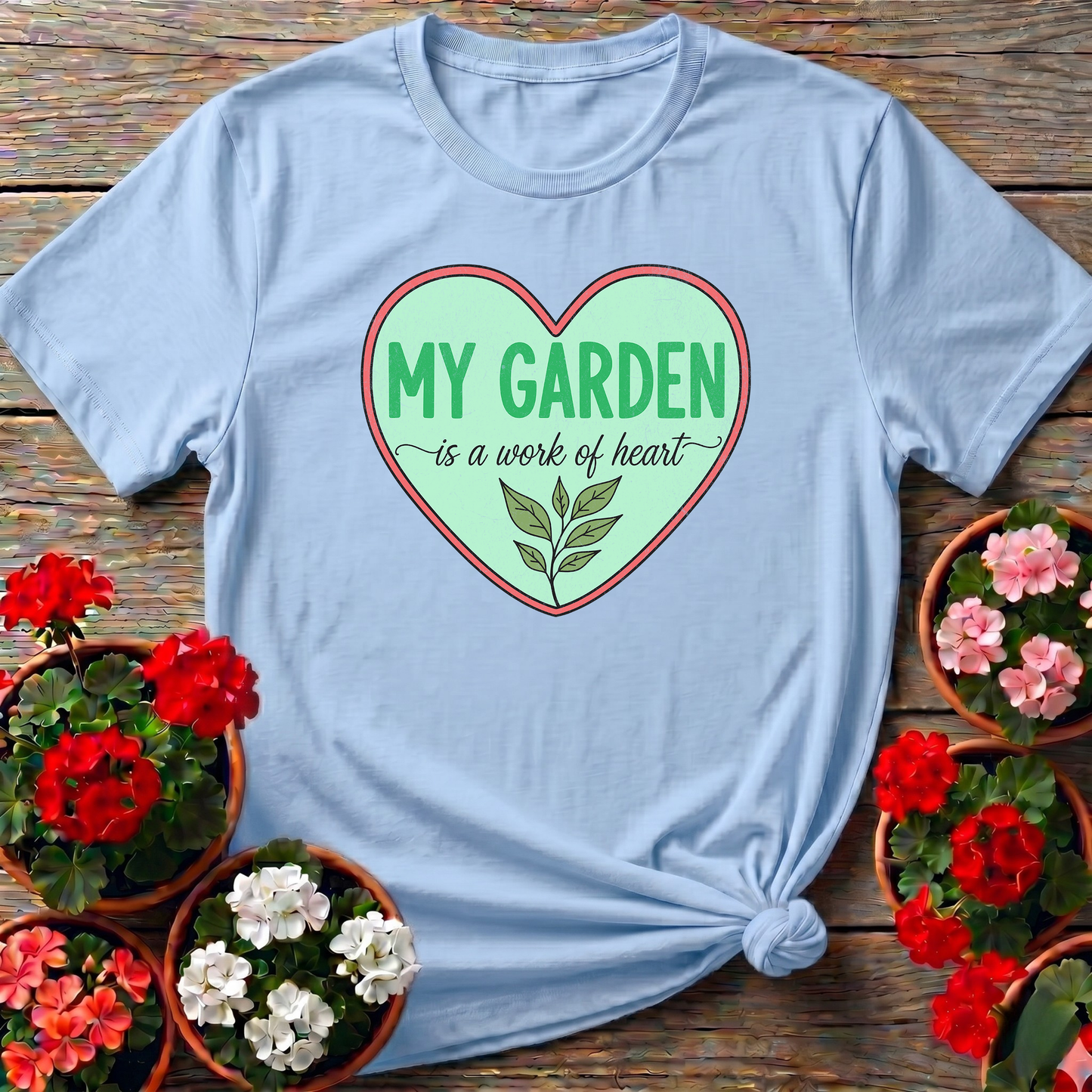 My Garden Is A Work Of Heart Plant Lover Tshirt