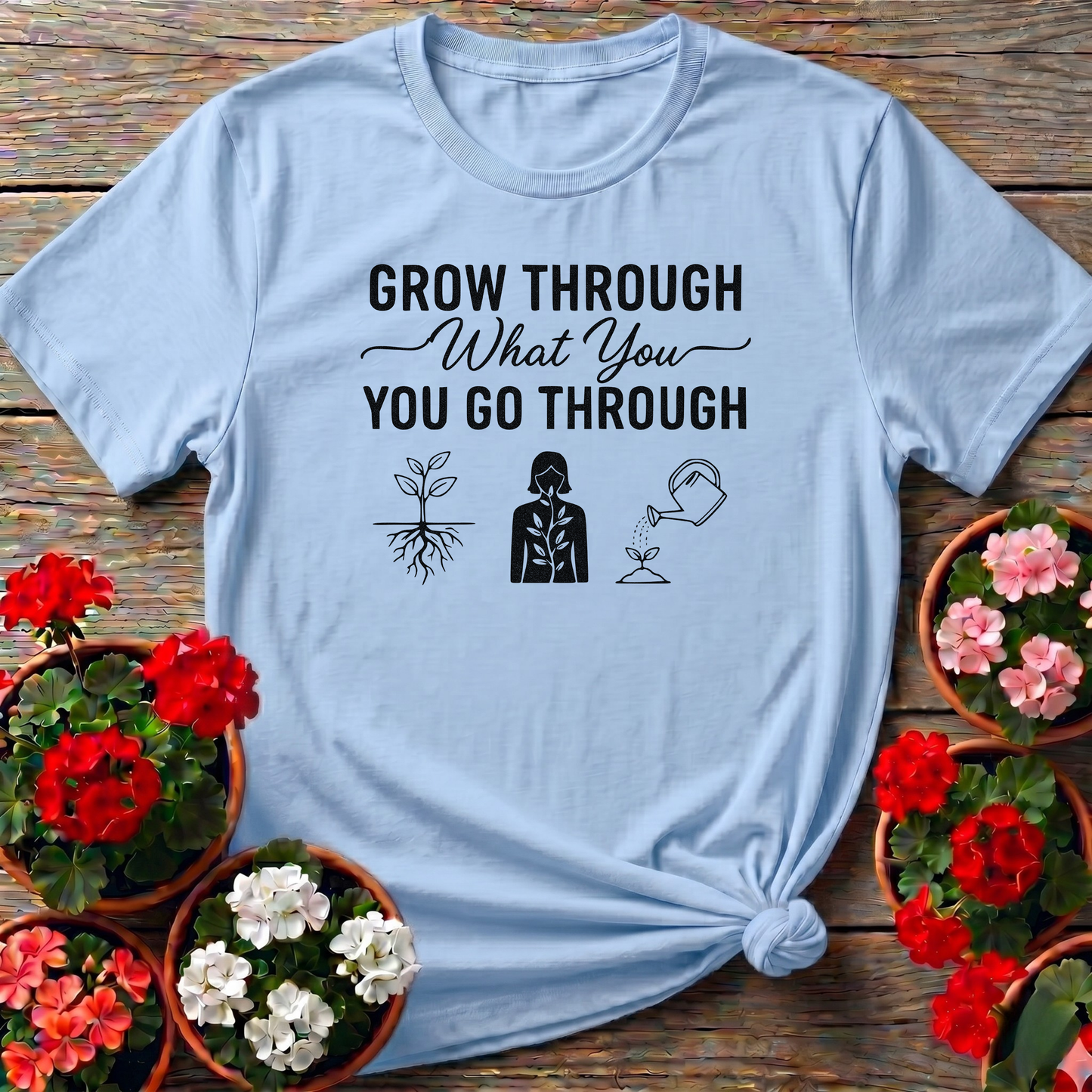 Grow Through What You Go Through Inspirational Tee