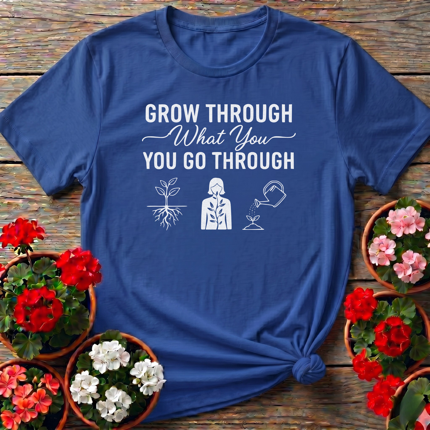 Grow Through What You Go Through Inspirational Tee