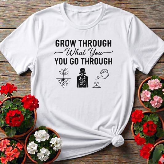 Grow Through What You Go Through Inspirational Tee