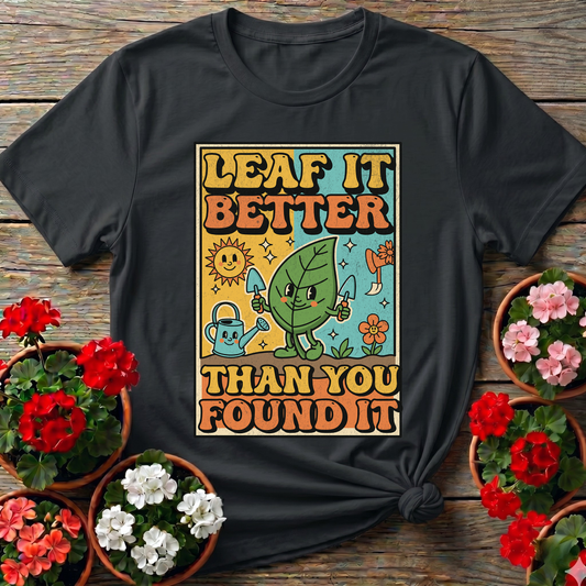 Leaf It Better Than You Found It Retro Gardening Pun Tee