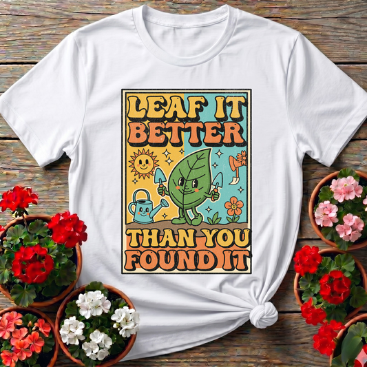 Leaf It Better Than You Found It Retro Gardening Pun Tee
