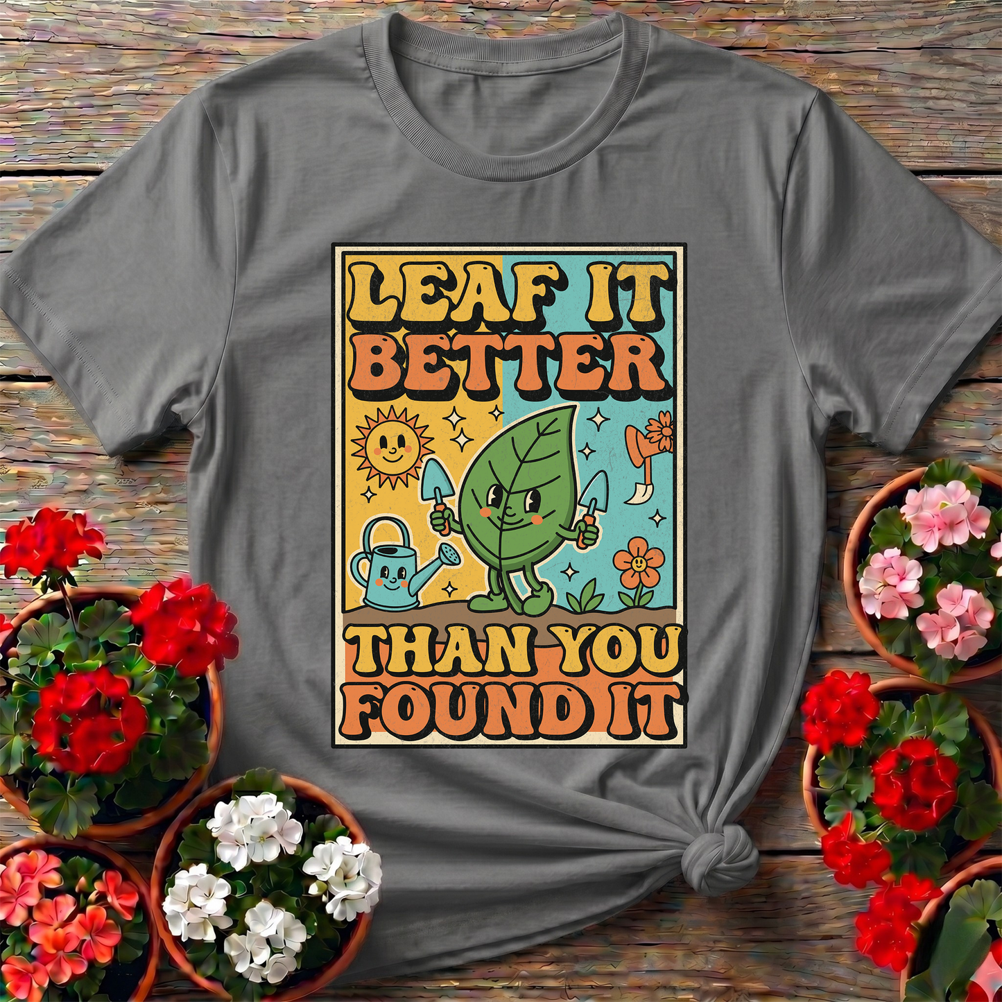 Leaf It Better Than You Found It Retro Gardening Pun Tee