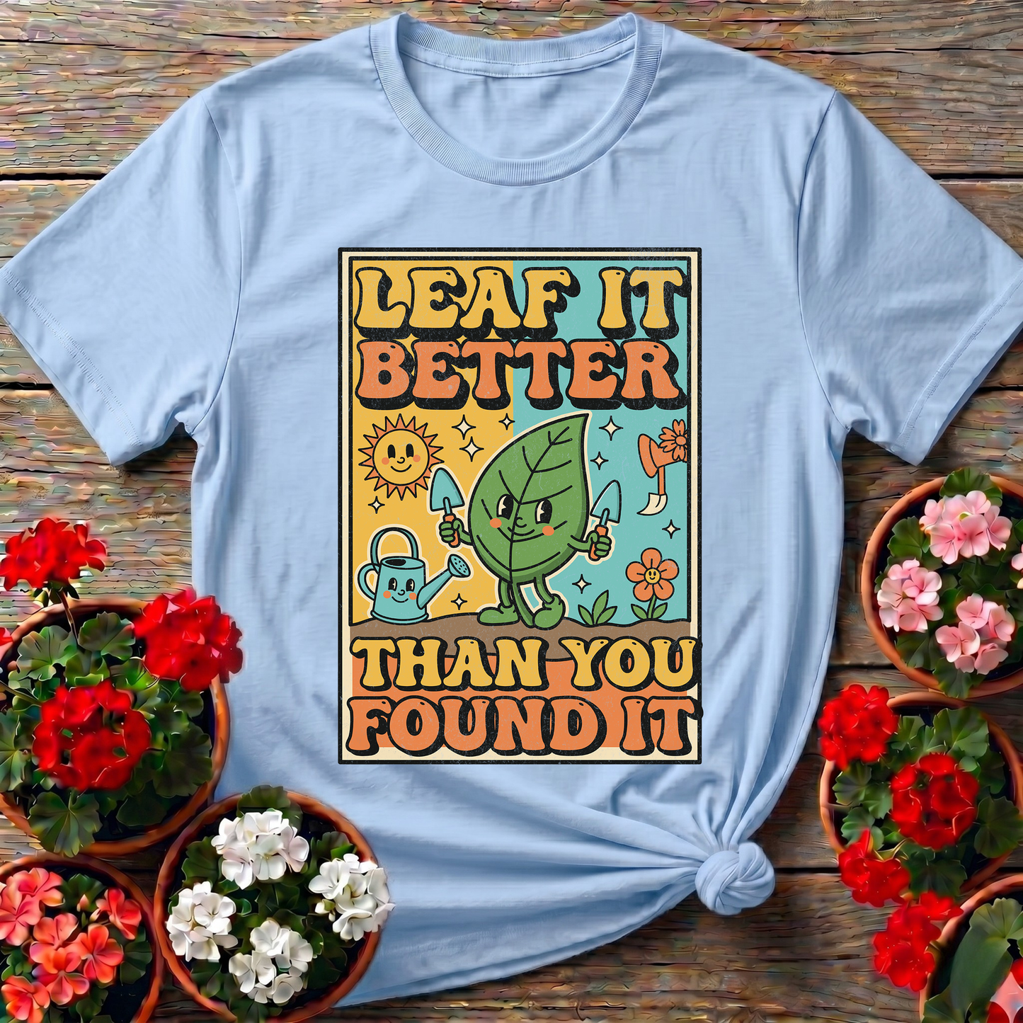 Leaf It Better Than You Found It Retro Gardening Pun Tee