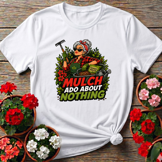 Mulch Ado About Nothing Funny Gardening T-Shirt for Women