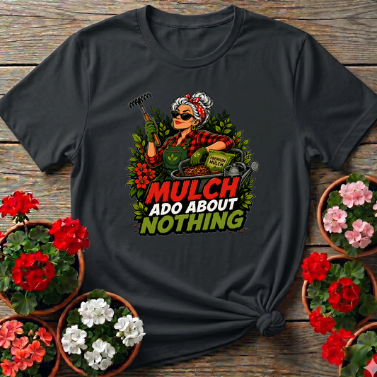 Mulch Ado About Nothing Funny Gardening T-Shirt for Women