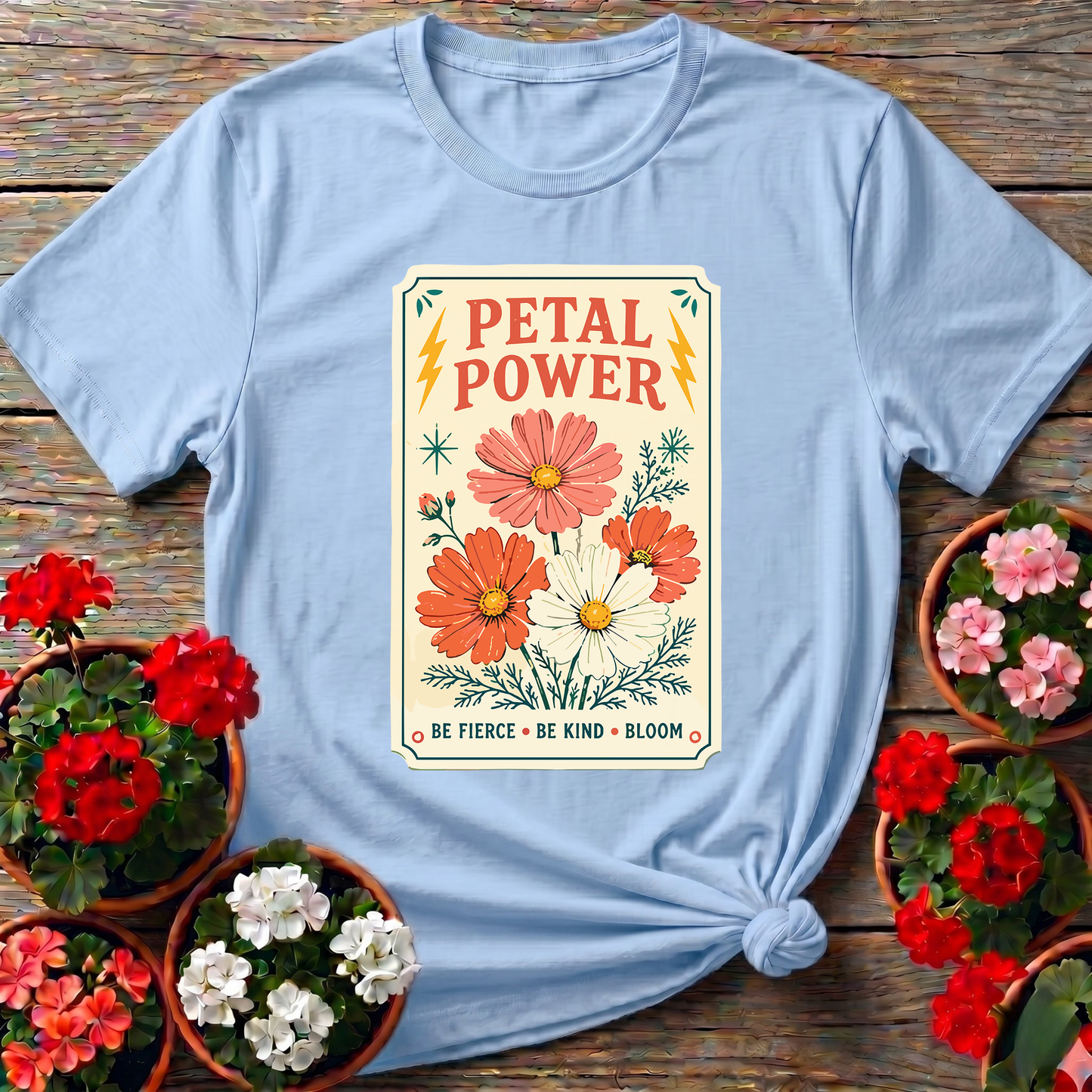 Petal Power Be Fierce Be Kind Bloom Gardening Tee