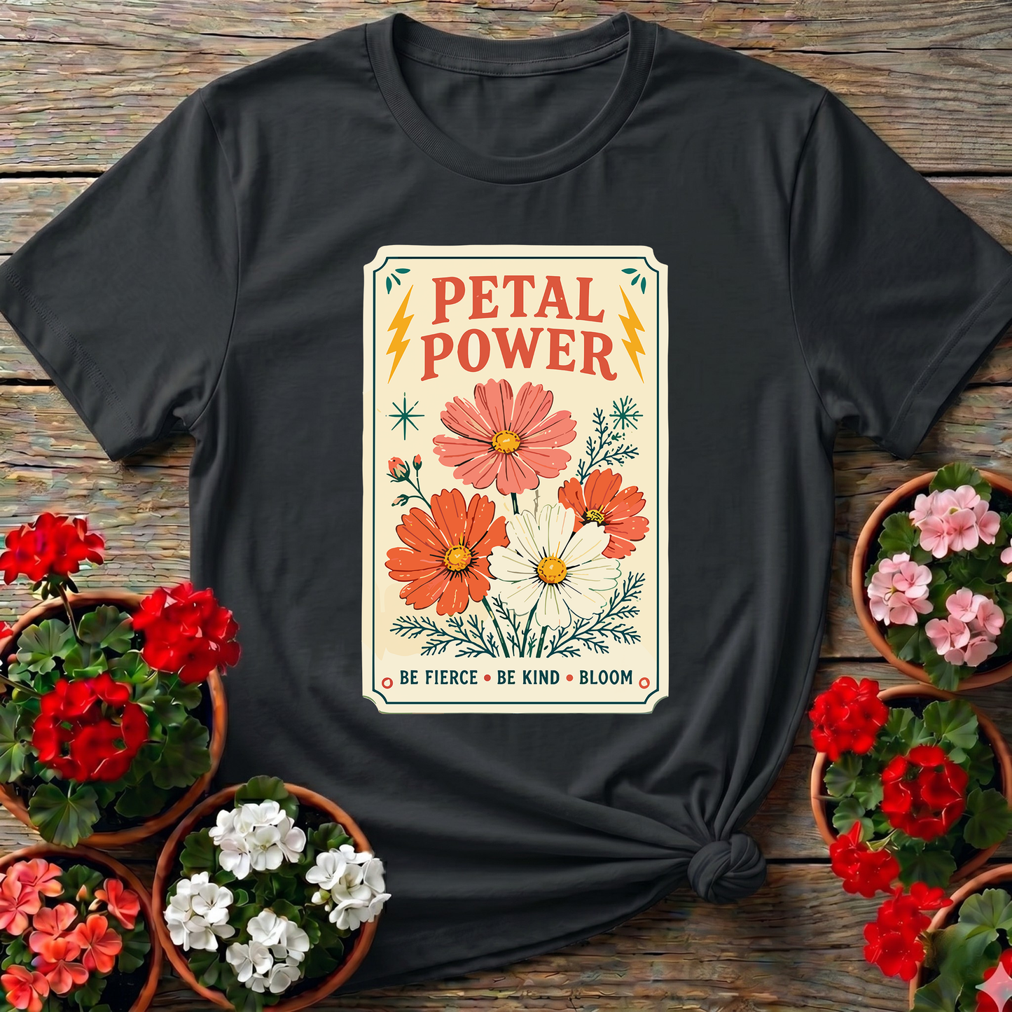 Petal Power Be Fierce Be Kind Bloom Gardening Tee