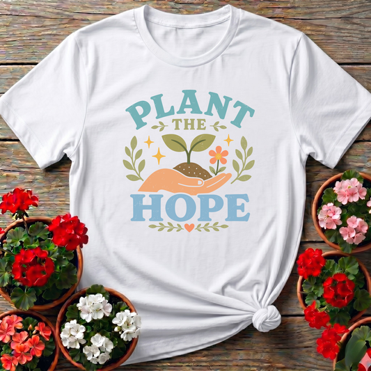 Plant The Hope Gardening Tee for Garden Lovers
