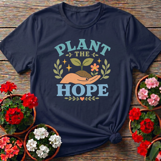 Plant The Hope Gardening Tee for Garden Lovers
