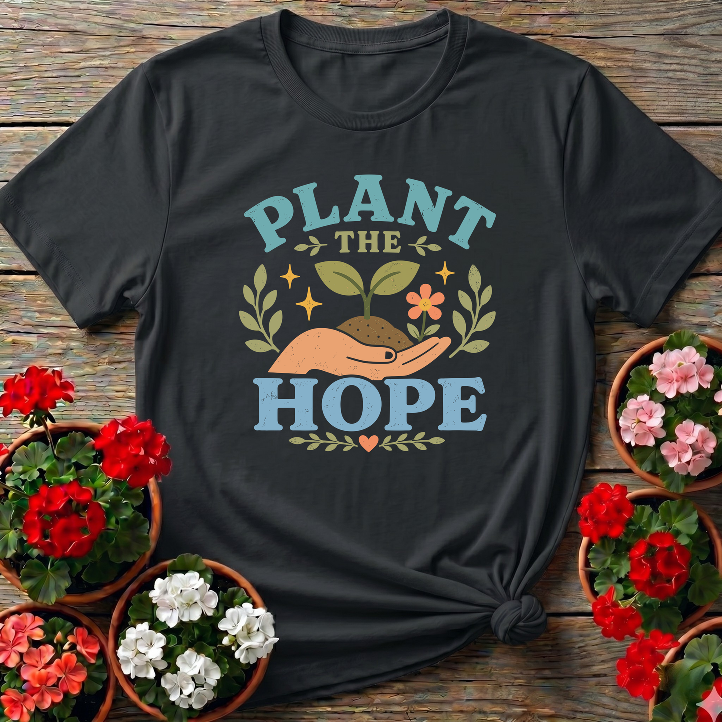 Plant The Hope Gardening Tee for Garden Lovers