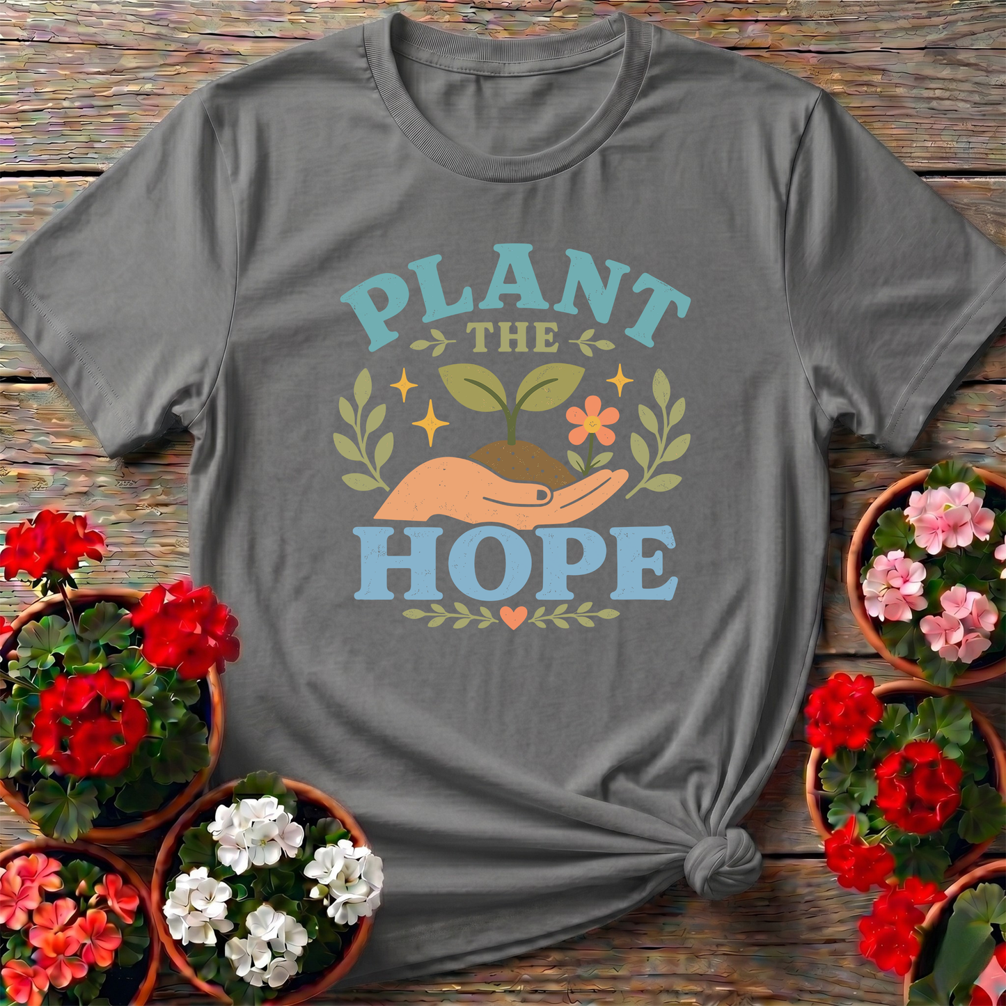 Plant The Hope Gardening Tee for Garden Lovers