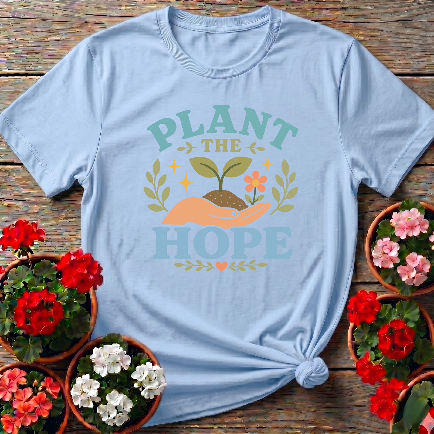 Plant The Hope Gardening Tee for Garden Lovers