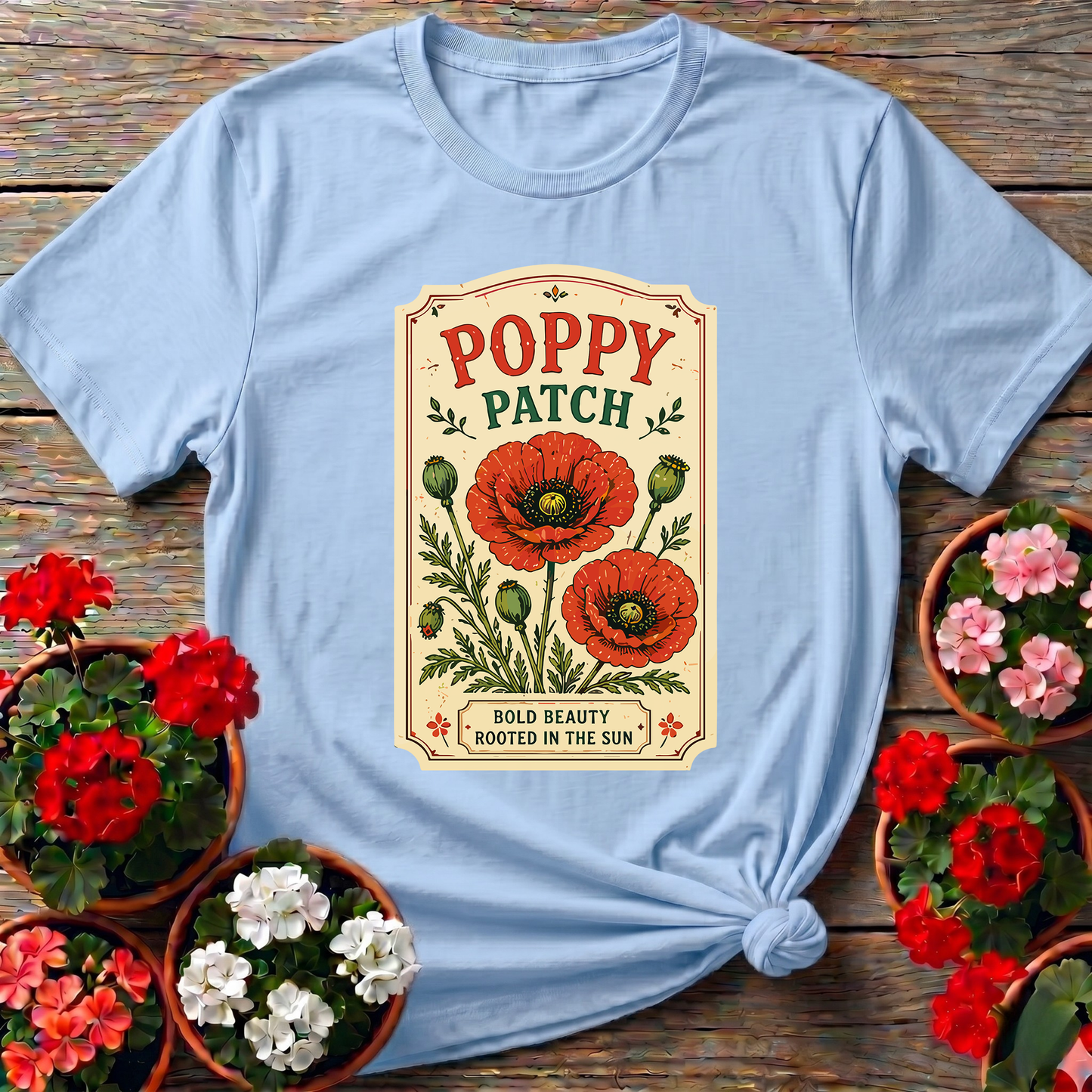 Poppy Patch Bold Beauty Rooted in the Sun Gardening Tee