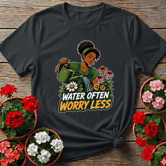 Water Often Worry Less Gardening T-Shirt for Women