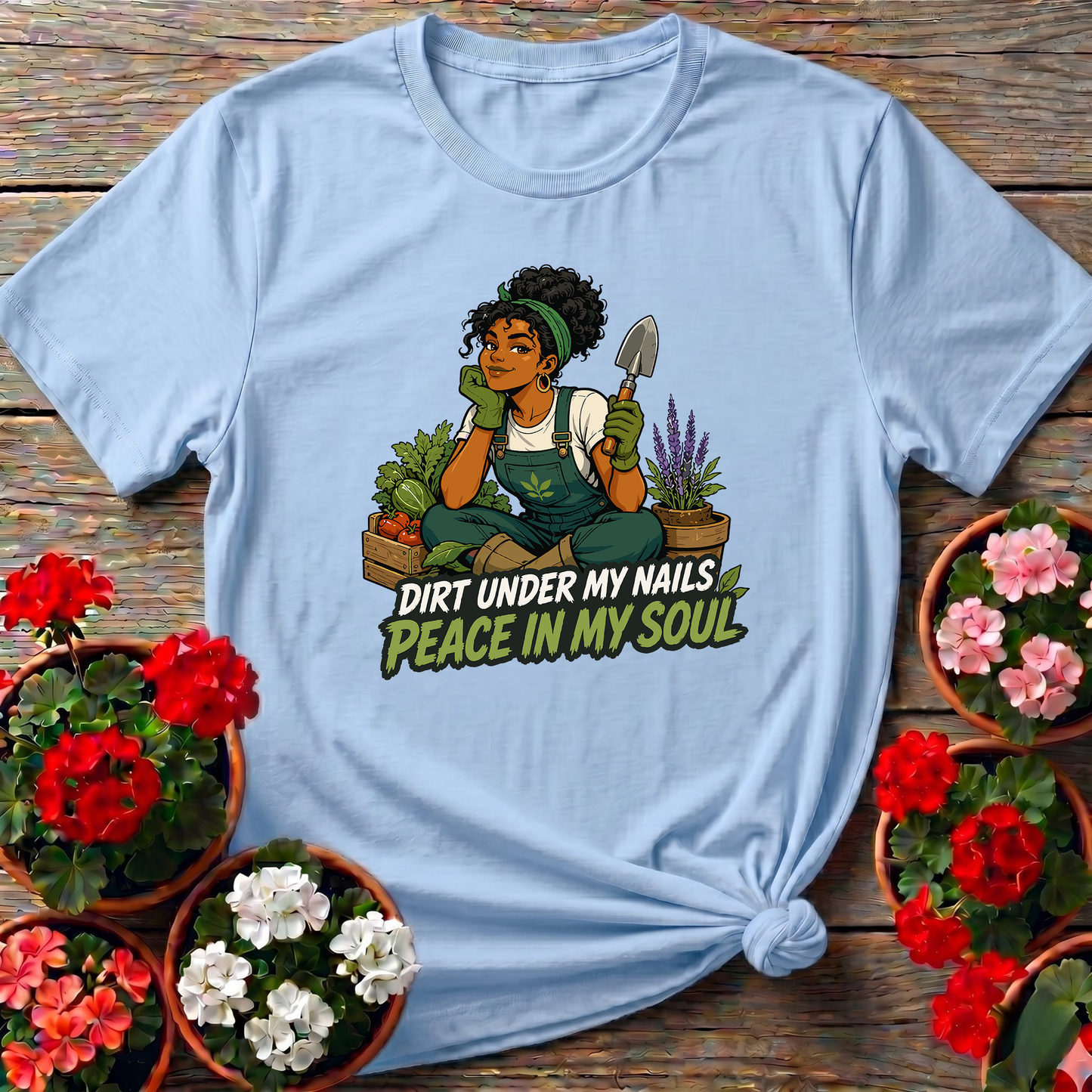 Dirt Under My Nails Peace In My Soul Gardening T-Shirt