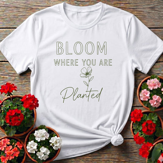 Bloom Where You Are Planted Floral Gardening Shirt