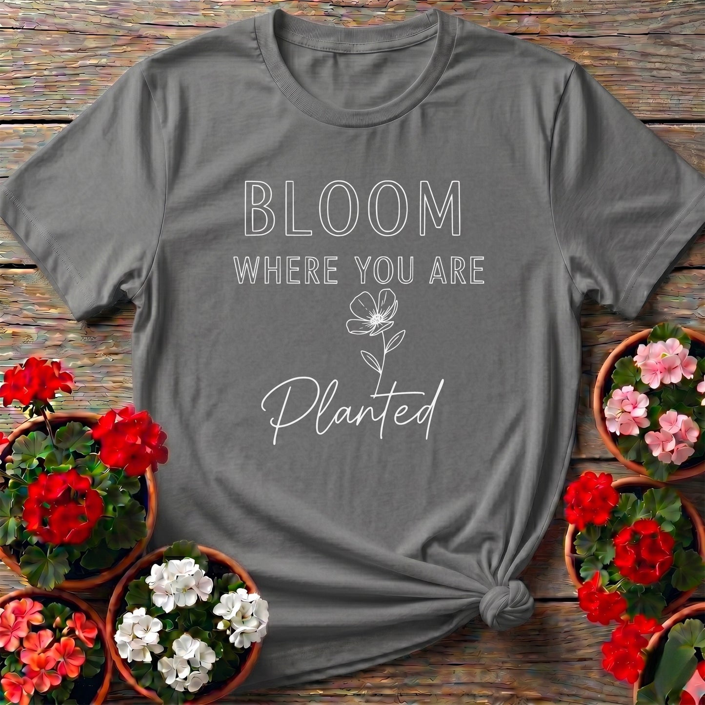 Bloom Where You Are Planted Floral Gardening Shirt