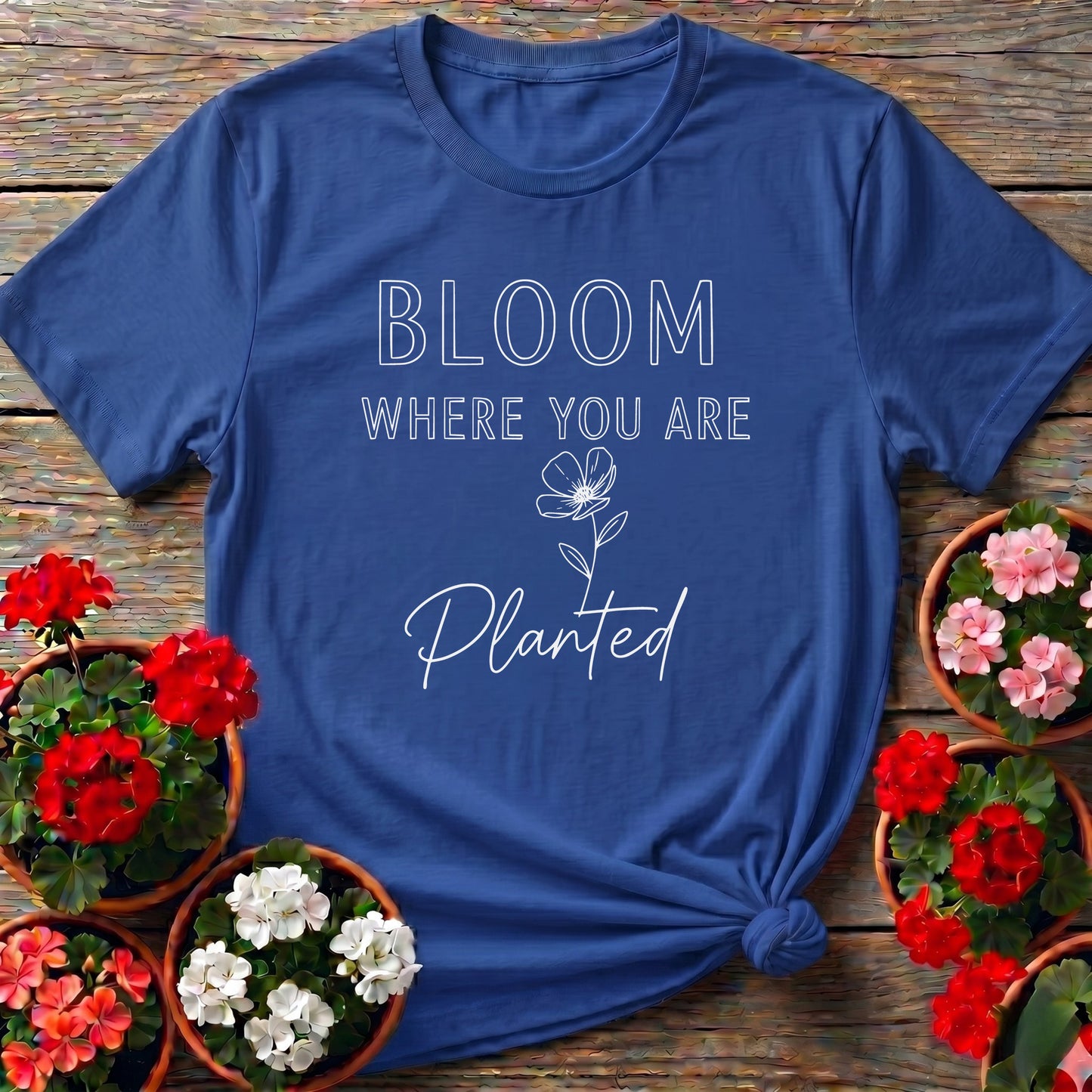 Bloom Where You Are Planted Floral Gardening Shirt