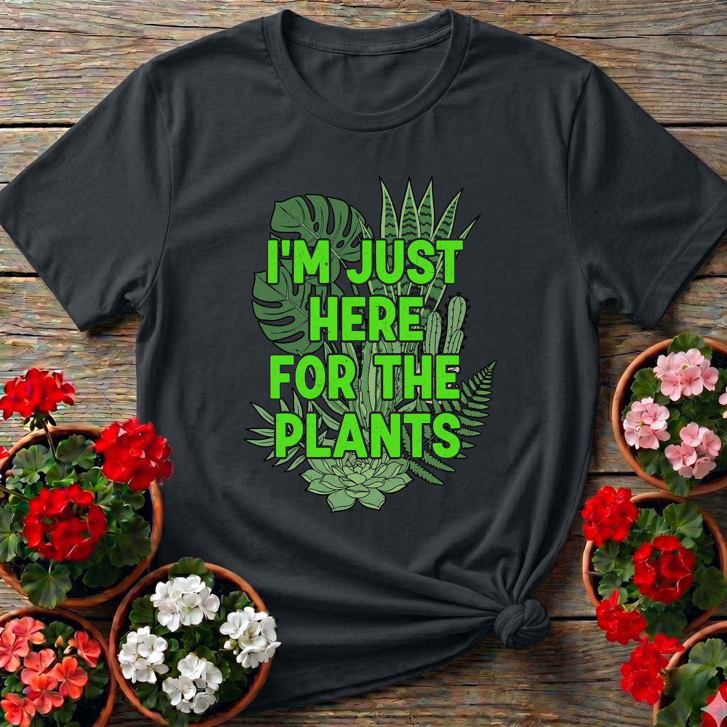 I'm Just Here For The Plants Funny Gardening T-Shirt