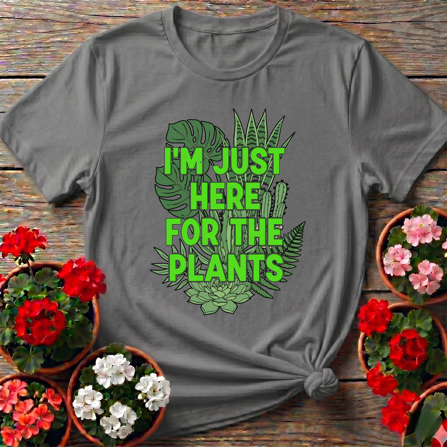 I'm Just Here For The Plants Funny Gardening T-Shirt