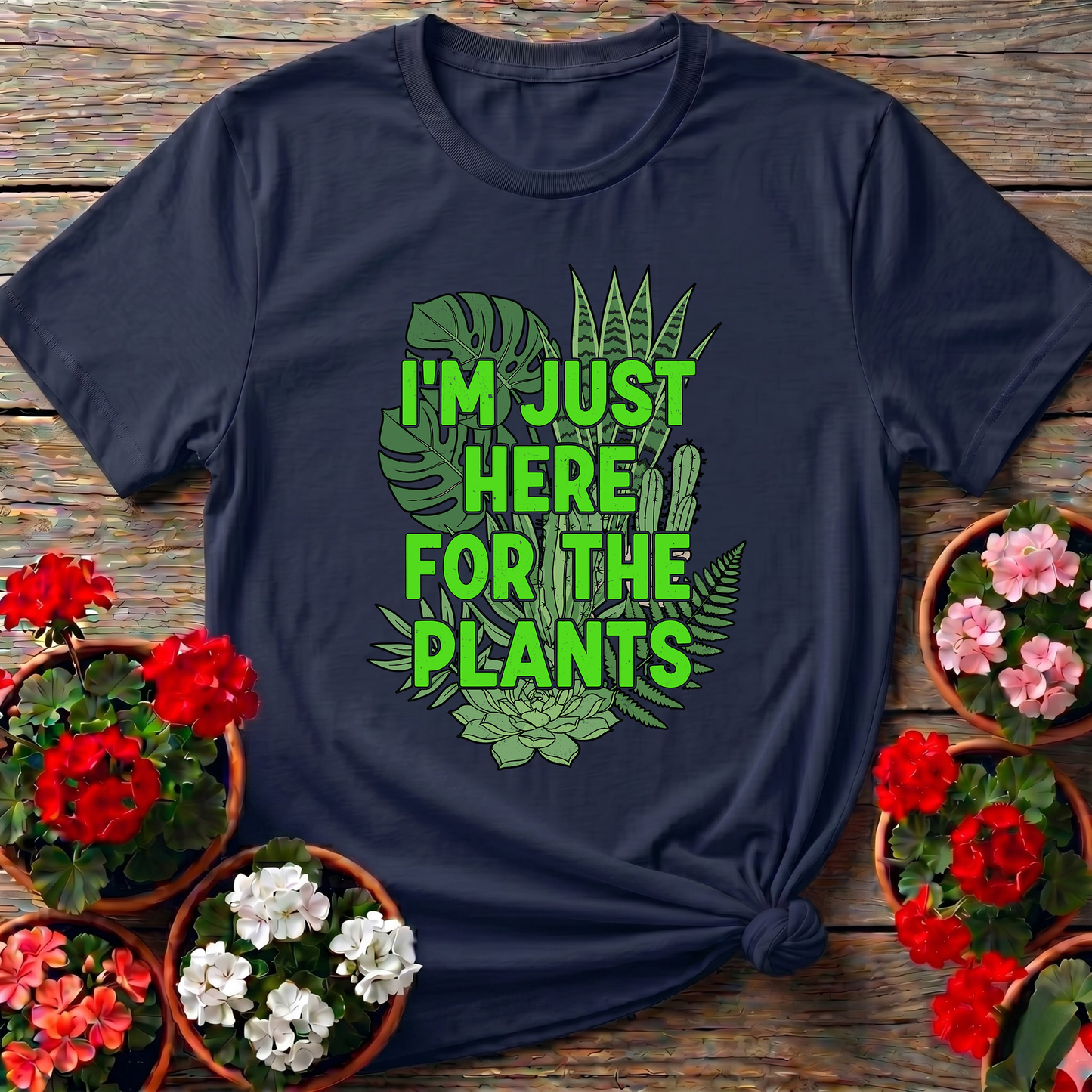 I'm Just Here For The Plants Funny Gardening T-Shirt