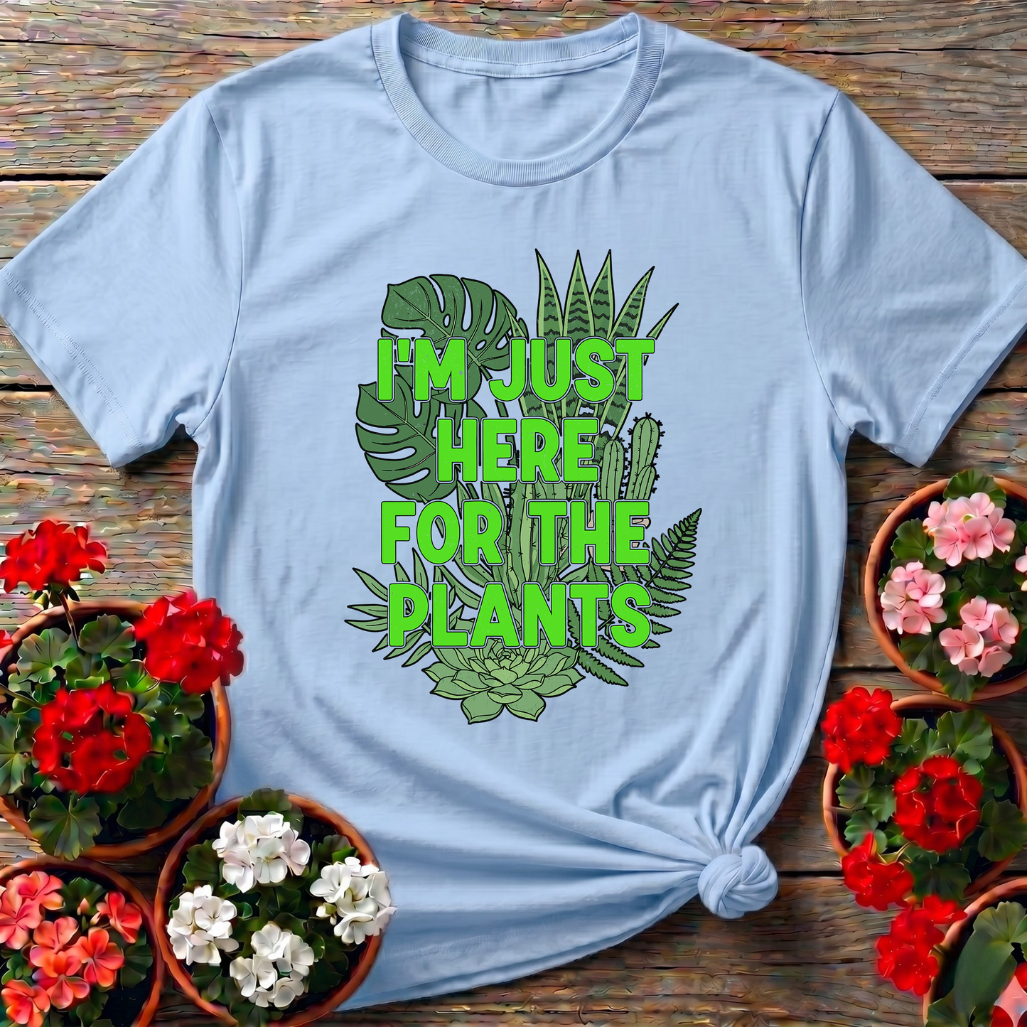 I'm Just Here For The Plants Funny Gardening T-Shirt