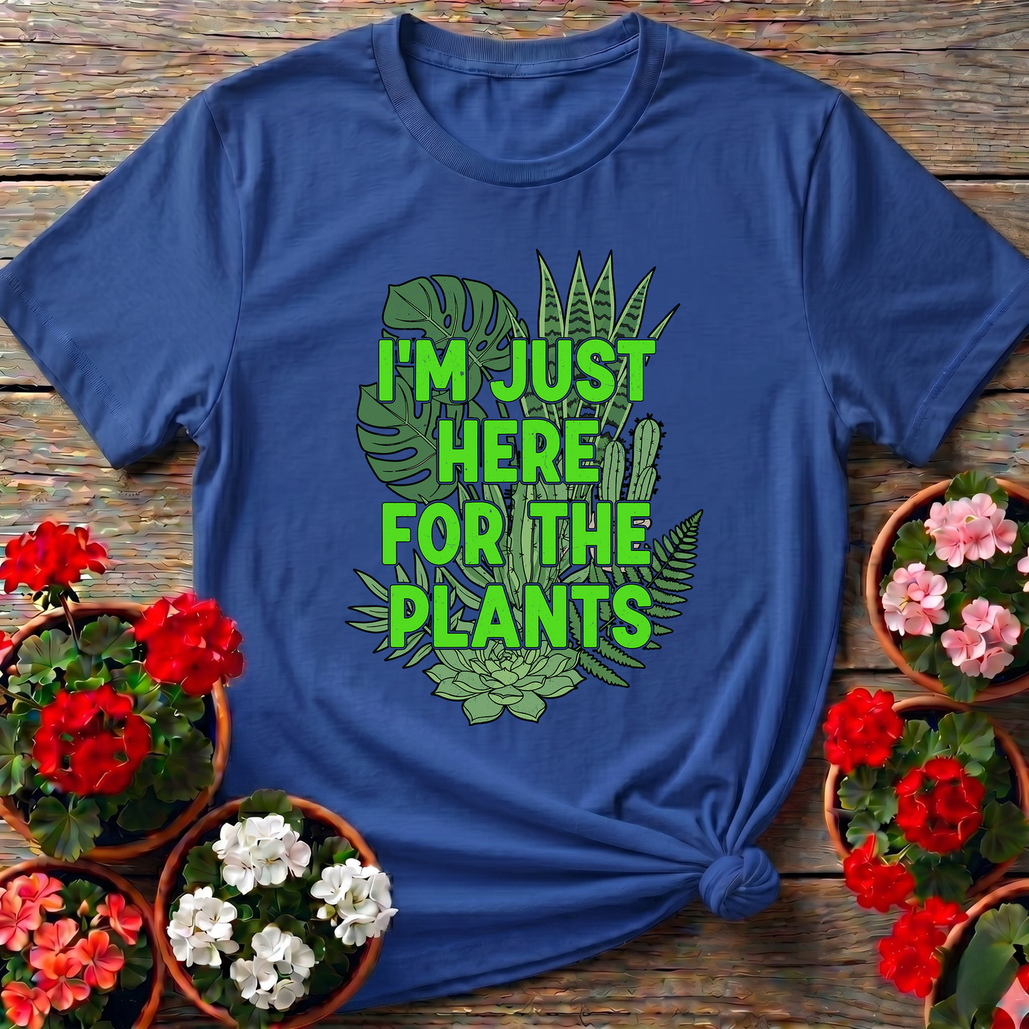 I'm Just Here For The Plants Funny Gardening T-Shirt