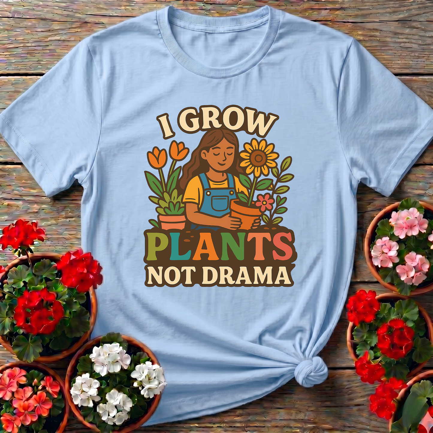 I Grow Plants Not Drama Funny Gardening T-Shirt