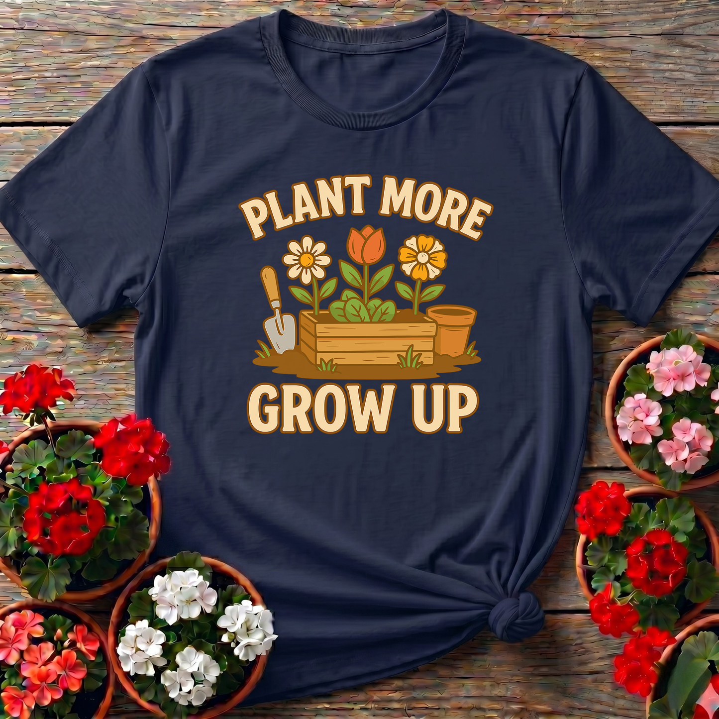 Plant More Grow Up Funny Gardening T-Shirt for Garden Lovers