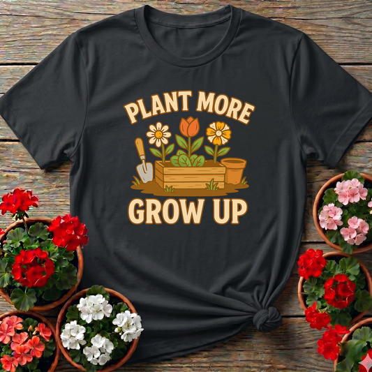 Plant More Grow Up Funny Gardening T-Shirt for Garden Lovers