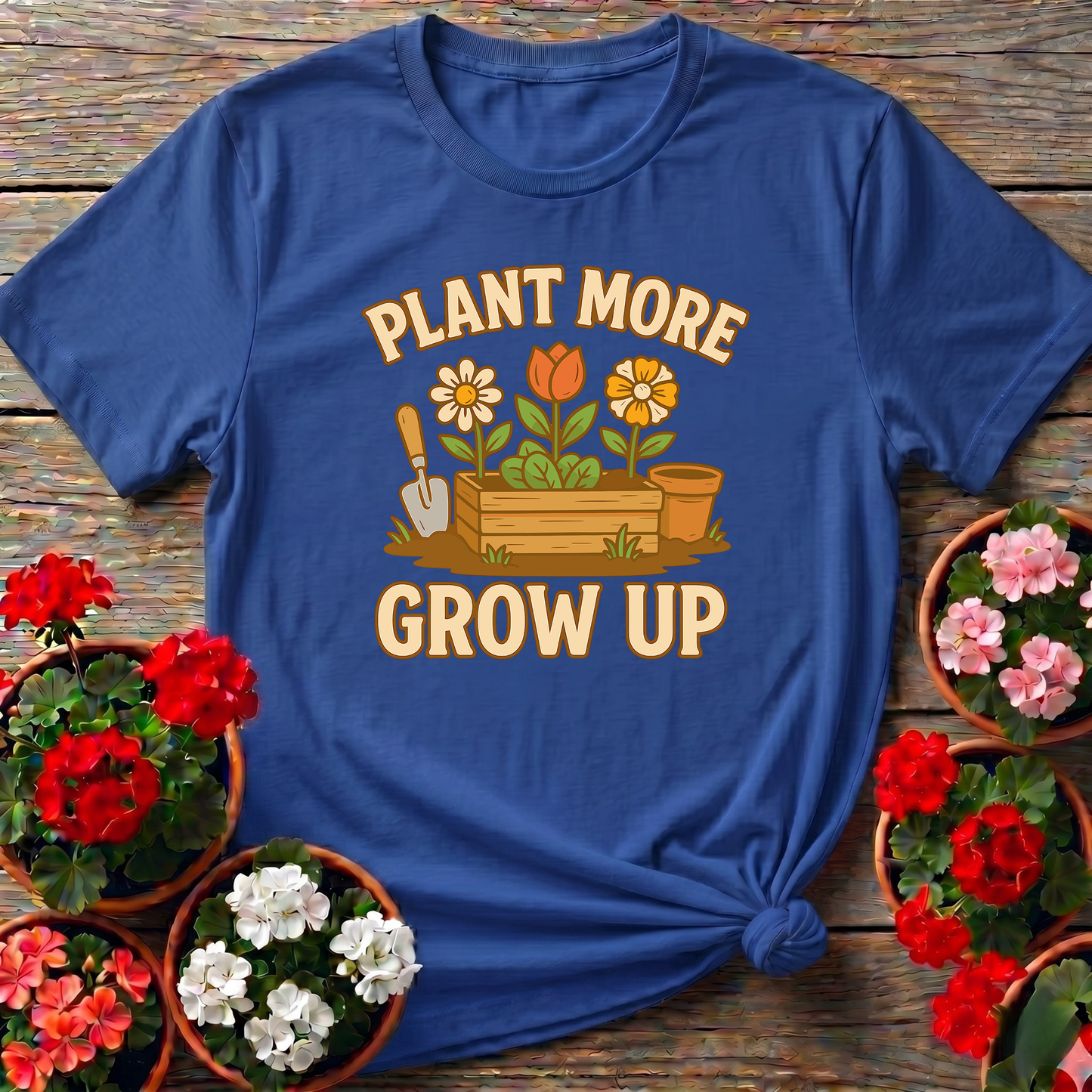 Plant More Grow Up Funny Gardening T-Shirt for Garden Lovers