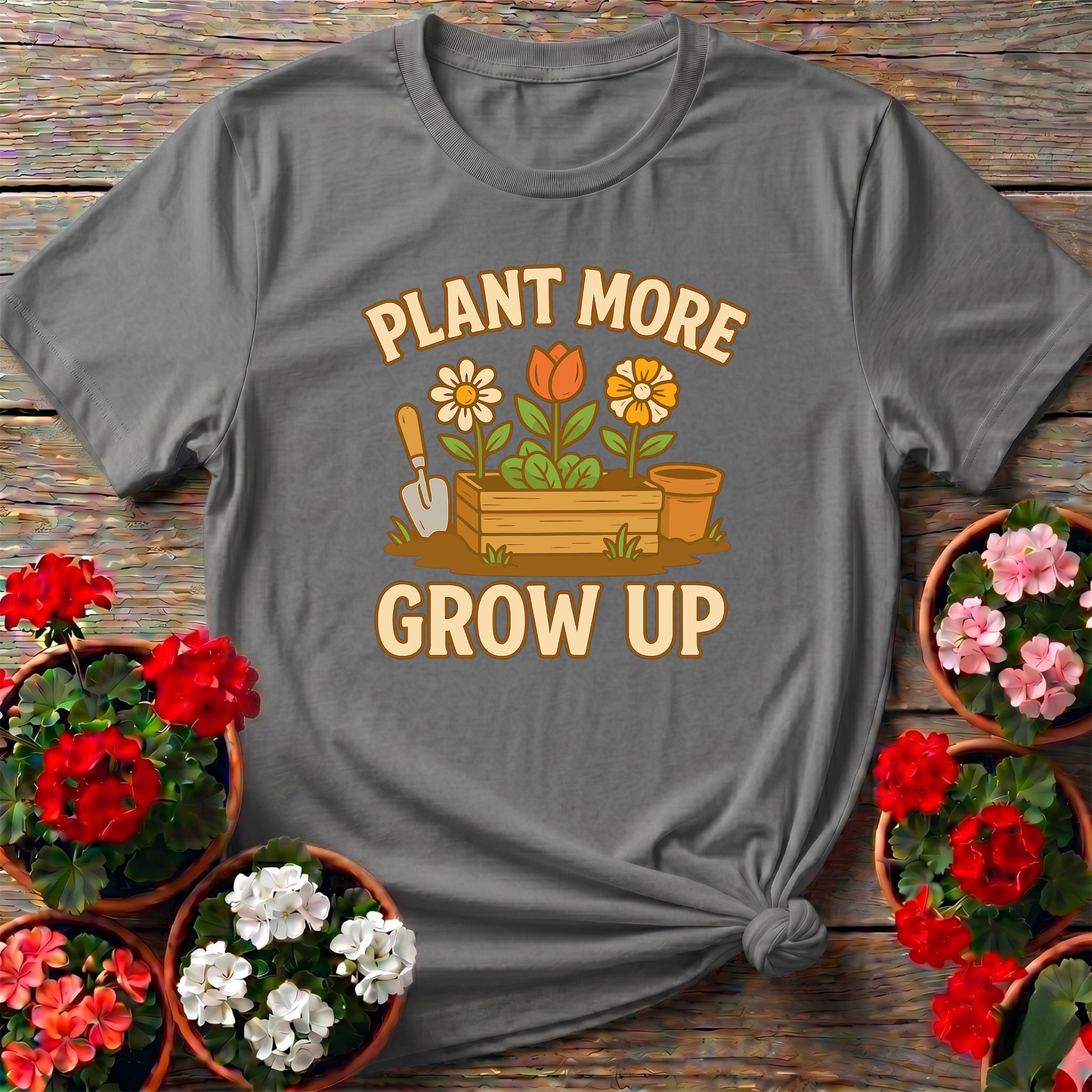 Plant More Grow Up Funny Gardening T-Shirt for Garden Lovers