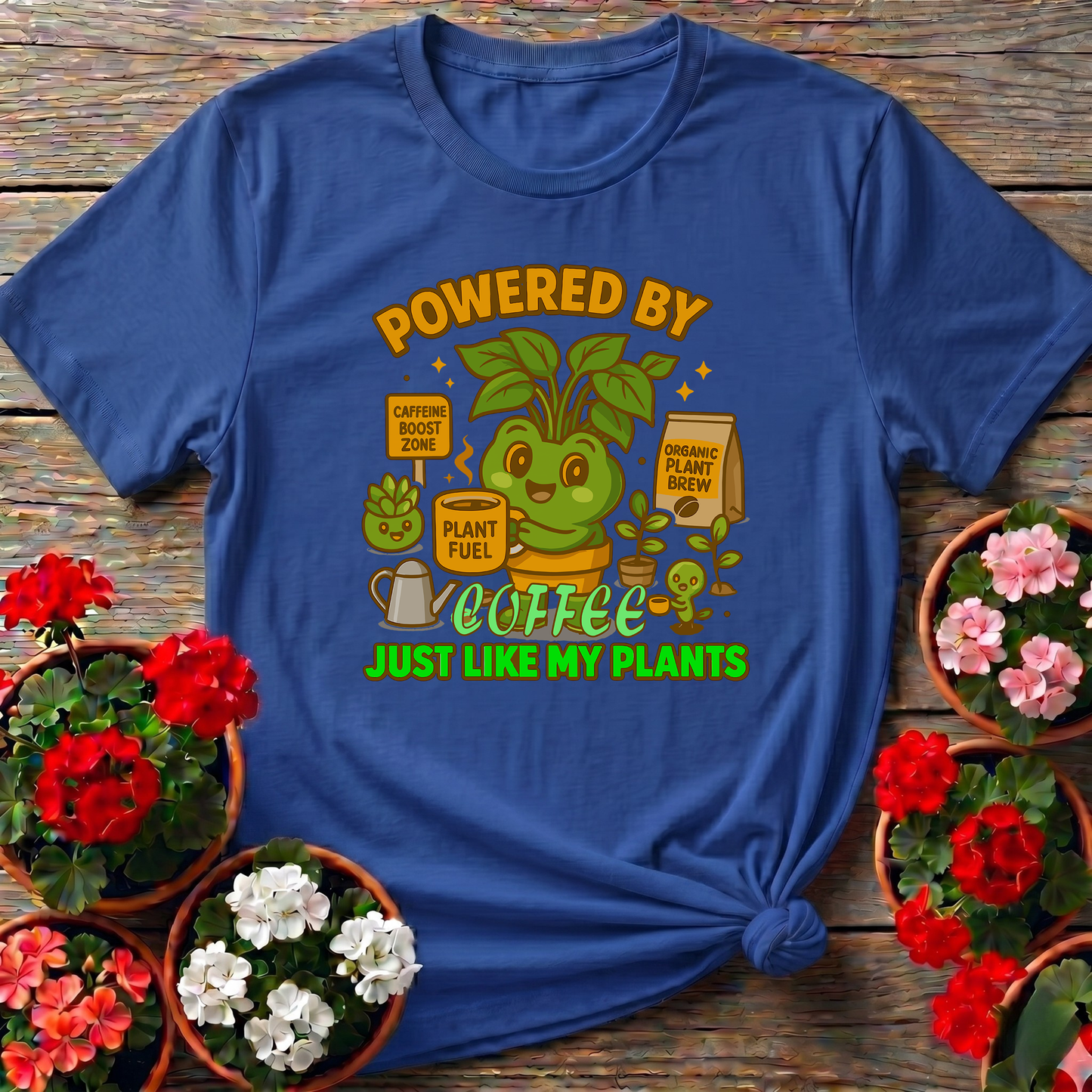 Powered By Coffee Just Like My Plants Gardening Tee
