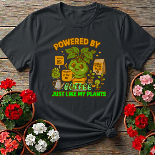 Powered By Coffee Just Like My Plants Gardening Tee
