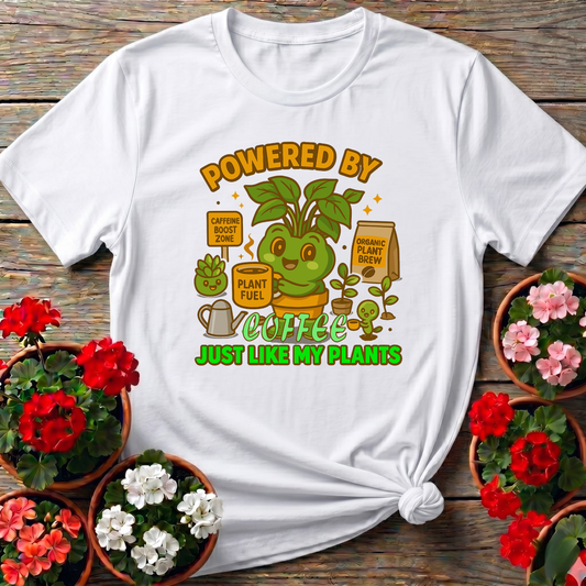 Powered By Coffee Just Like My Plants Gardening Tee