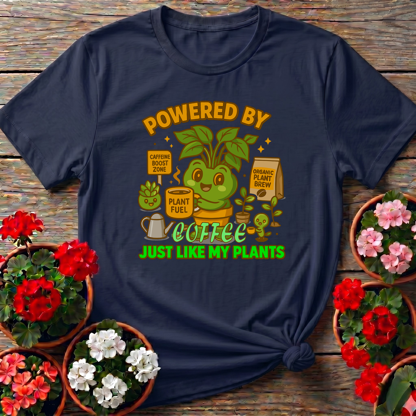 Powered By Coffee Just Like My Plants Gardening Tee