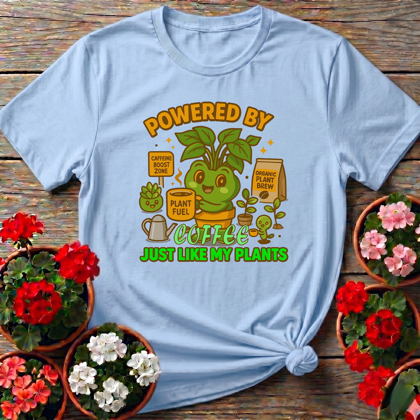 Powered By Coffee Just Like My Plants Gardening Tee