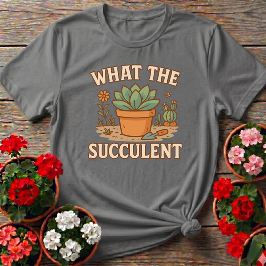 What The Succulent Funny Gardening T-Shirt