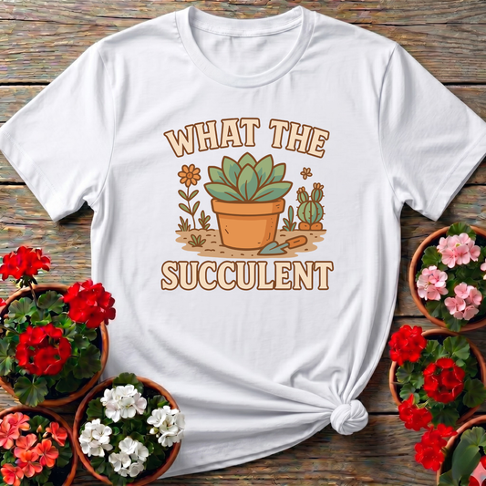 What The Succulent Funny Gardening T-Shirt