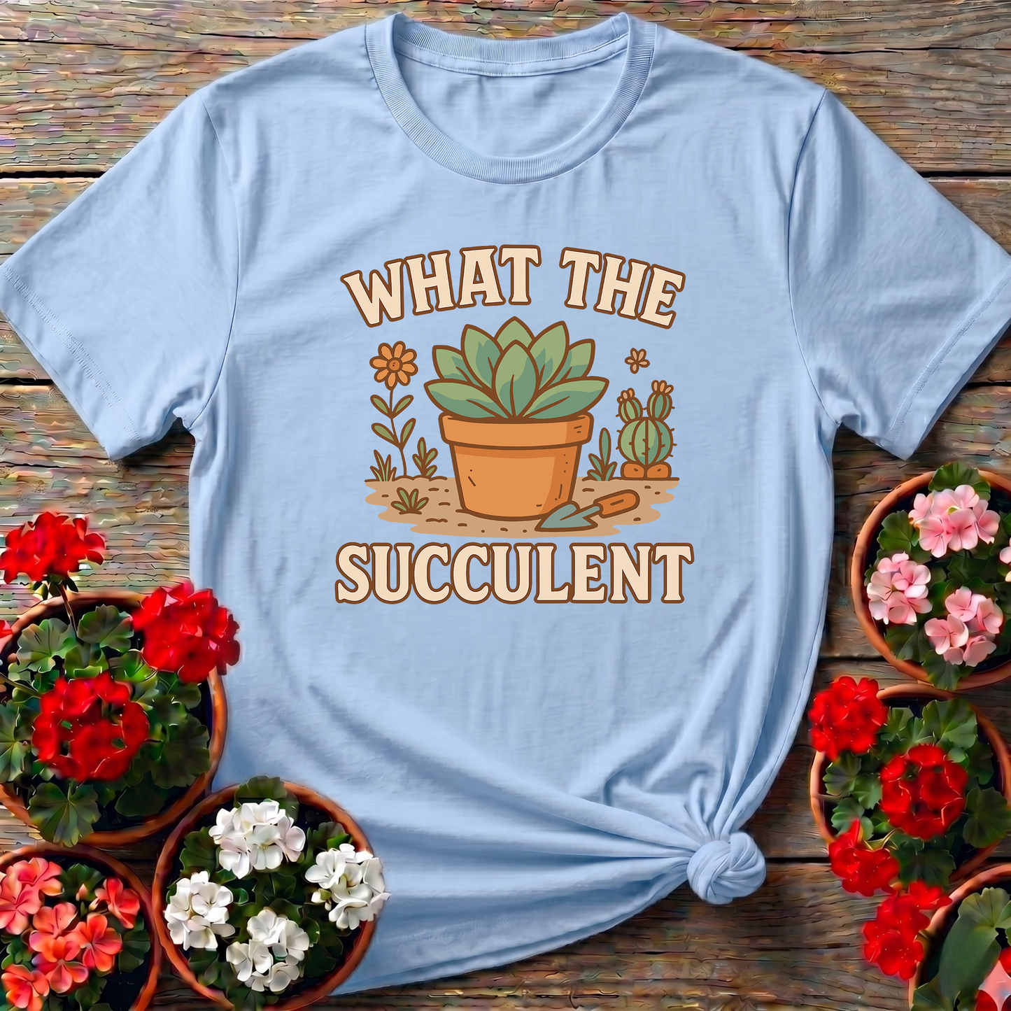 What The Succulent Funny Gardening T-Shirt