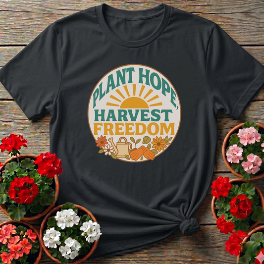 Plant Hope Harvest Freedom Gardening T-Shirt
