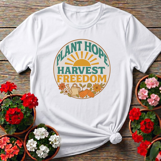 Plant Hope Harvest Freedom Gardening T-Shirt